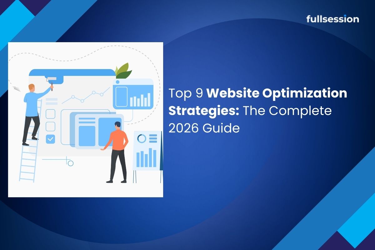 Top 9 Website Optimization Strategies: The Complete 2026 Guide