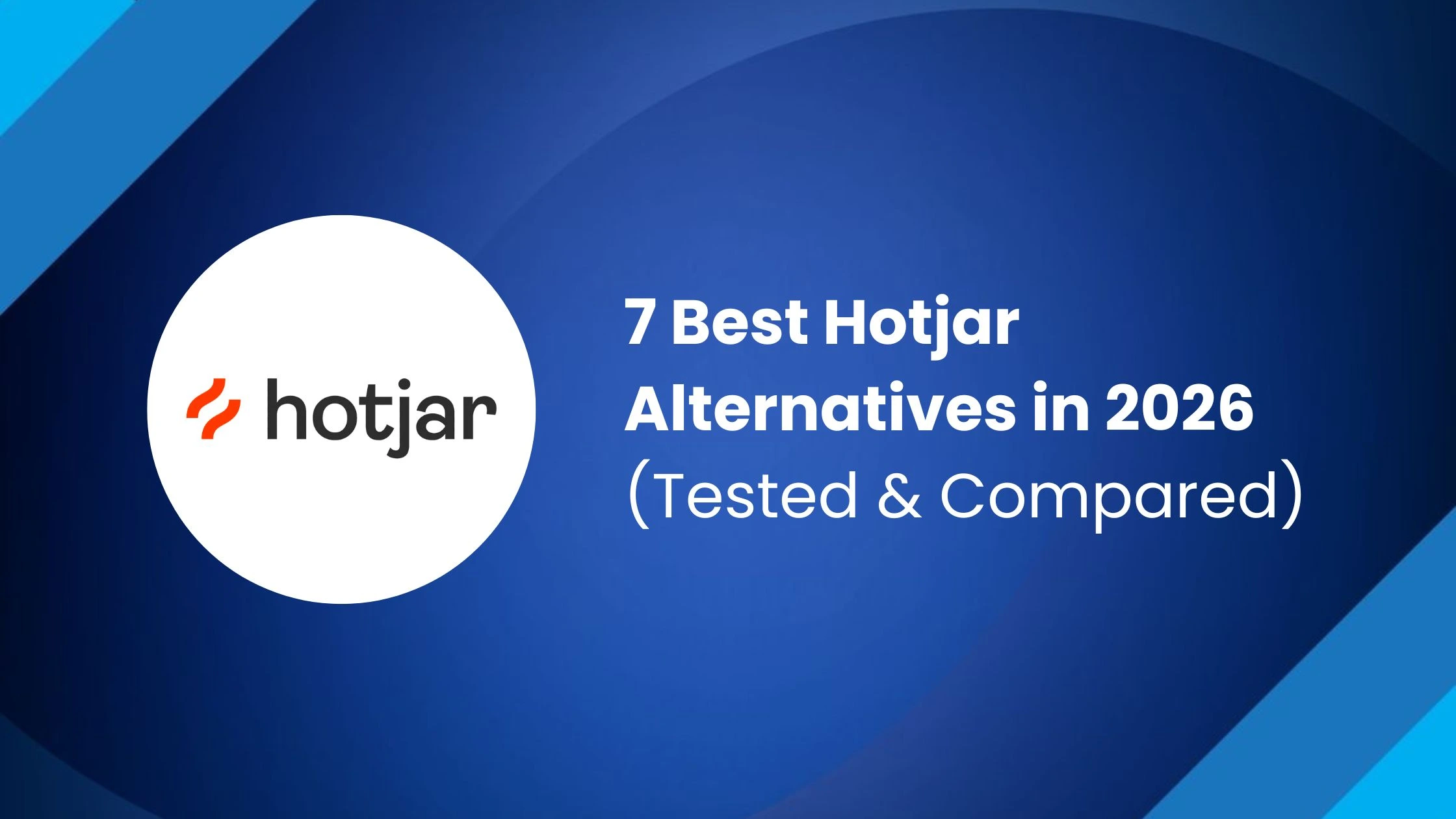 7 Best Hotjar Alternatives in 2026 (Tested & Compared)