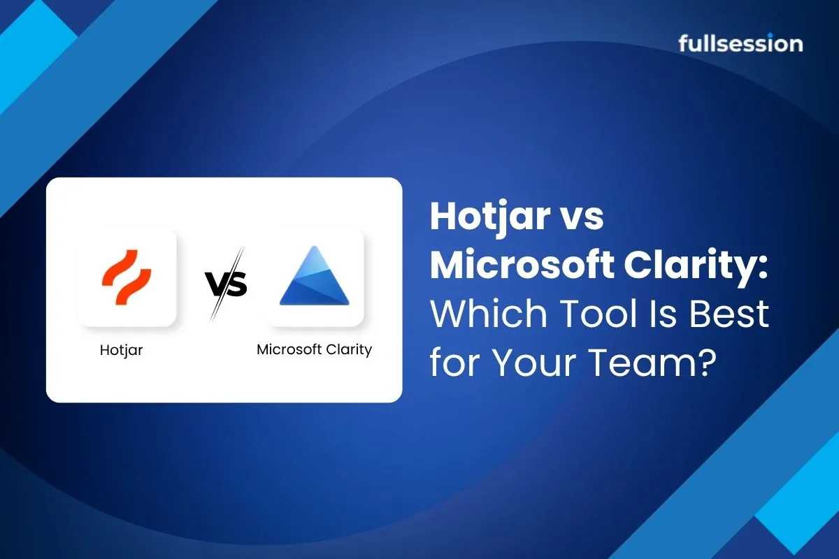 Hotjar vs Microsoft Clarity: Which Tool Is Best for Your Team?