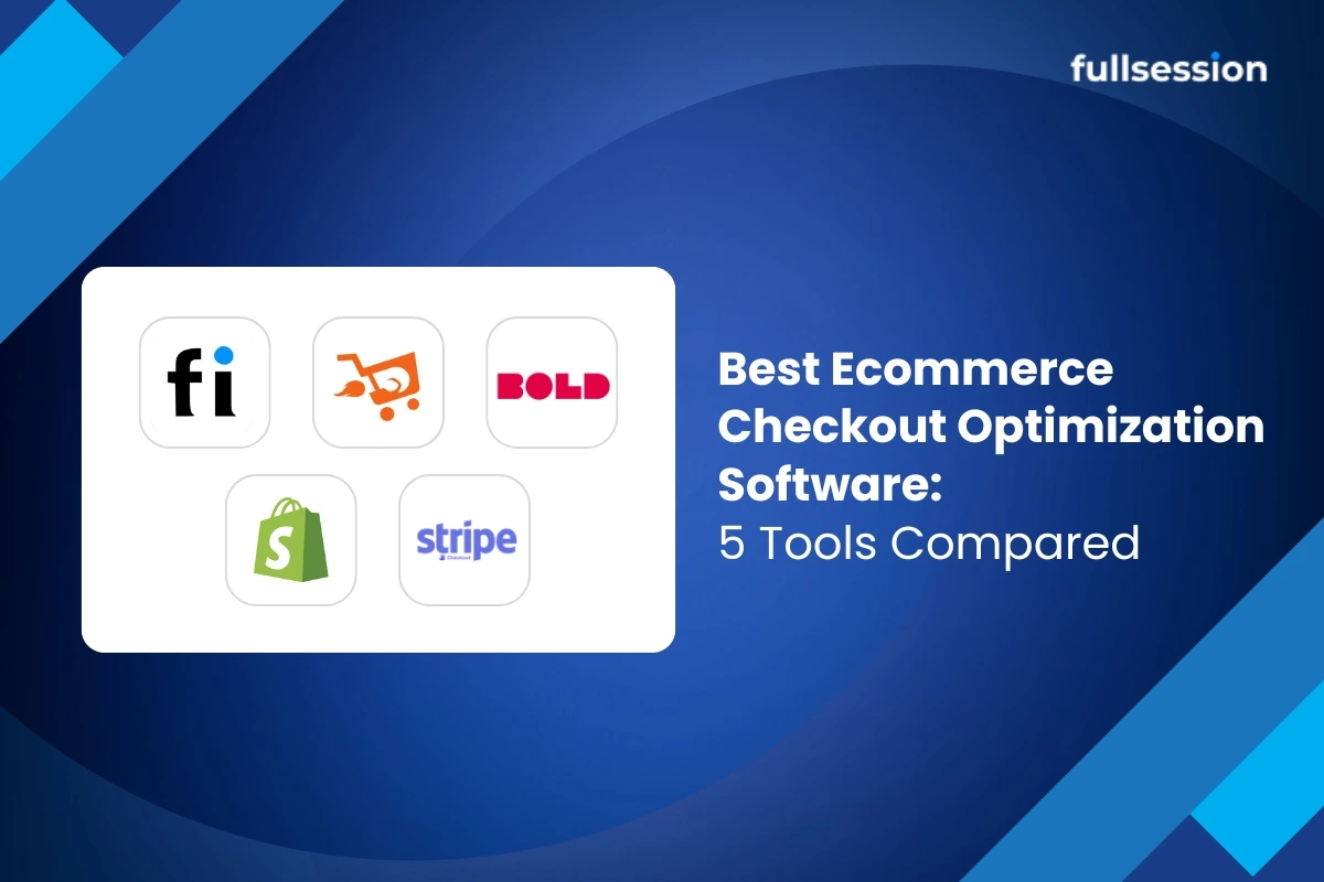 Comparison graphic featuring top ecommerce checkout optimization software tools including Shopify, Stripe, Bold, and FullSession for improving checkout conversions.