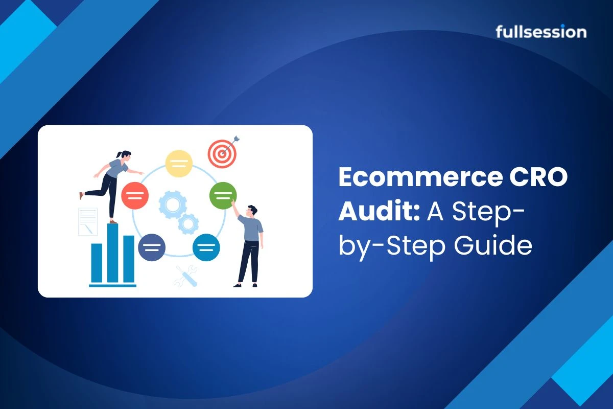 Ecommerce CRO Audit: A Step-by-Step Guide