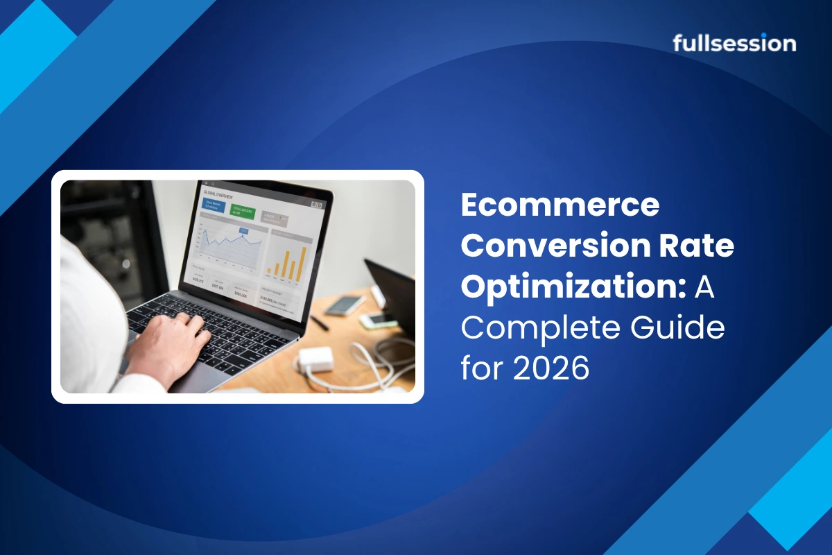 Ecommerce conversion rate optimization guide for 2026 with analytics dashboard image and FullSession branding.